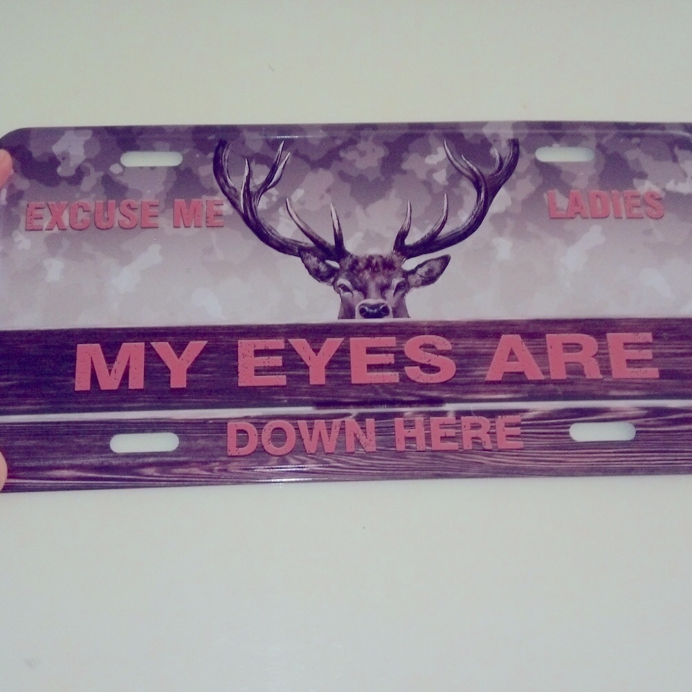 🆕 license plate 🦌4 hunter🦌"Excuse me Ladies"🦌New still original plastic wrap